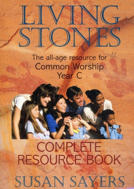 Living Stones - Complete Resource Book Year C - The Bestselling All-Age Programme for Common Worship
