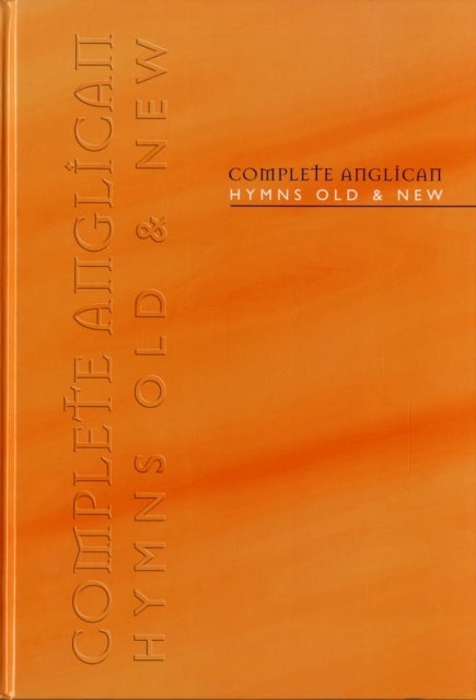 Complete Anglican - Full Music - Hymns Old & New