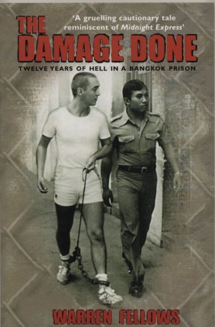 The Damage Done - Twelve Years Of Hell In A Bangkok Prison