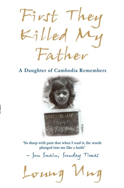 First They Killed My Father - A Daughter of Cambodia Remembers