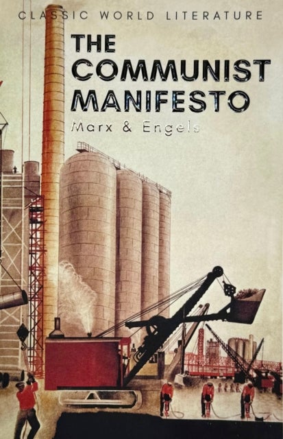 The Communist Manifesto - The Condition of the Working Class in England in 1844; Socialism: Utopian and Scientific