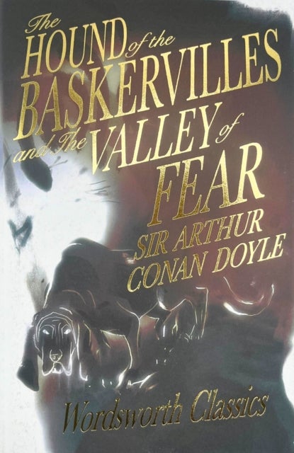 The Hound of the Baskervilles & The Valley of Fear - Wordsworth Classics