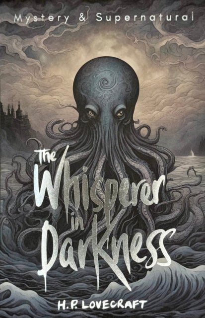 The Whisperer in Darkness - Collected Stories Volume One