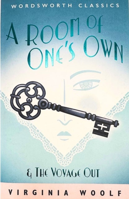 A Room of One's Own & The Voyage Out - Wordsworth Classics