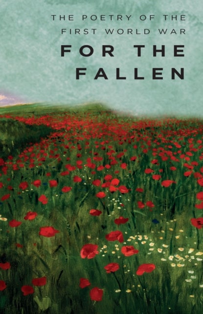 For The Fallen - The Poetry of the First World War