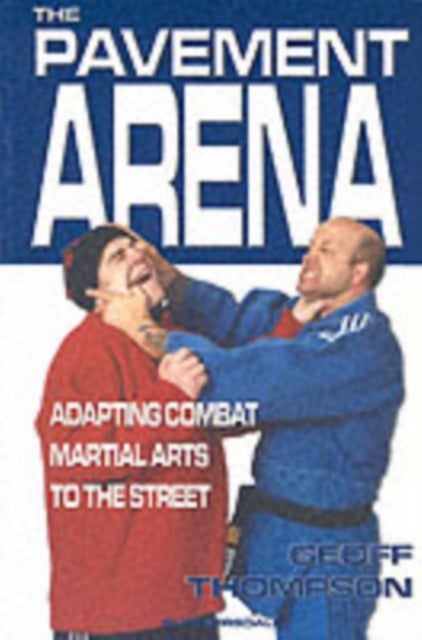 The Pavement Arena - Adapting Combat Martial Arts to the Street