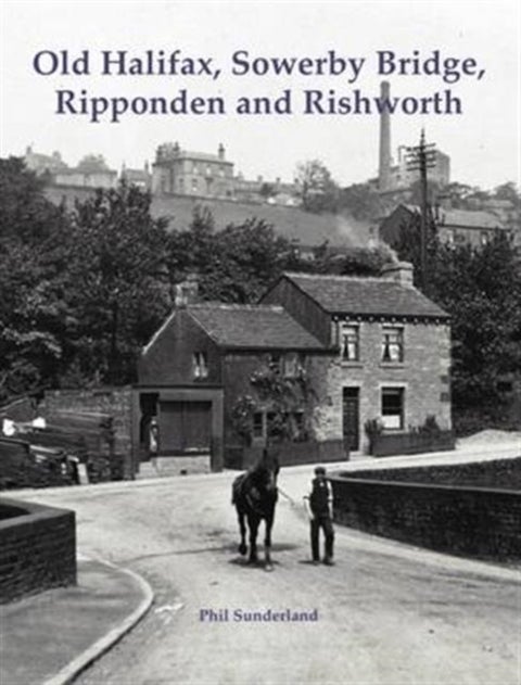 Old Halifax, Sowerby Bridge, Ripponden and Rishworth