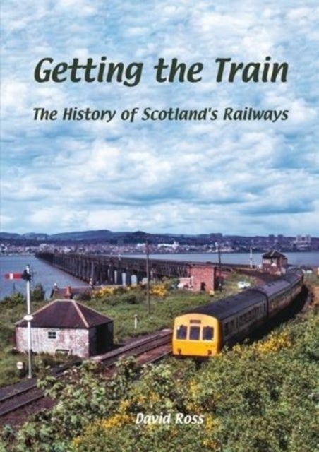 Getting the Train - The History of Scotland's Railways
