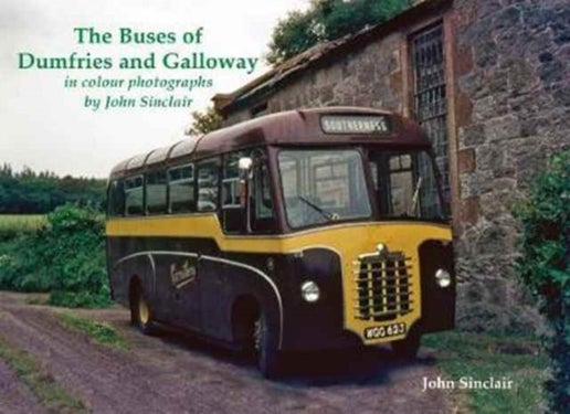 The Buses of Dumfries and Galloway - In Colour Photographs by John Sinclair