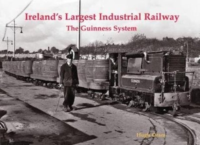 Ireland's Largest Industrial Railway - The Guinness System