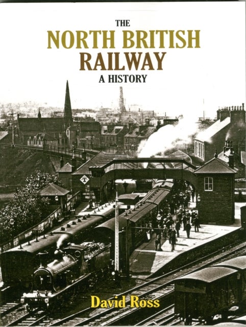 The North British Railway - A History