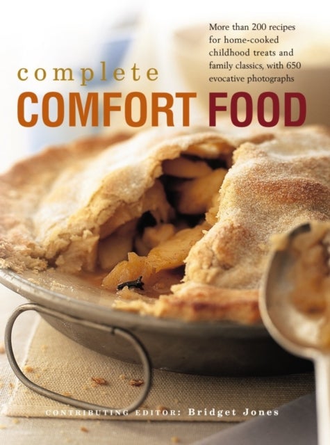The Complete Comfort Food - More Than 200 Recipes for Home-Cooked Childhood Treats and Family Classics, with 650 Evocative Photographs