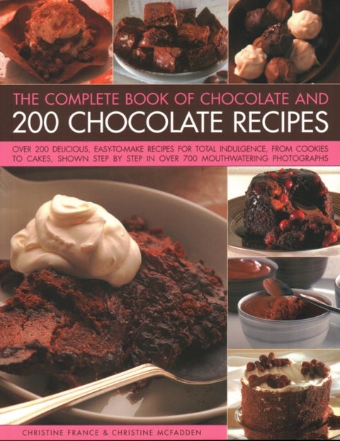 Chocolate and 200 Chocolate Recipes, The Complete Book of - Over 200 delicious easy-to-make recipes for total indulgence, from cookies to cakes, shown step by step in over 700 mouthwatering photographs