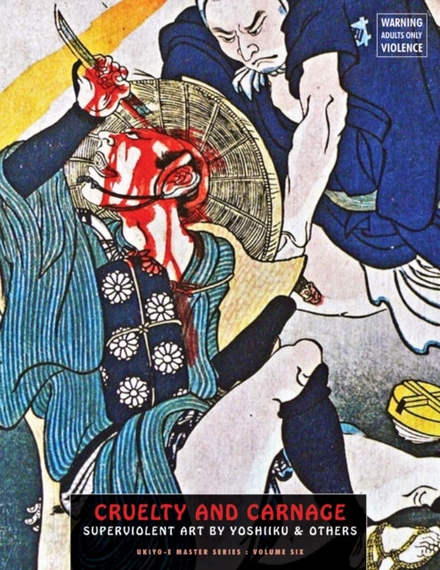 Cruelty and Carnage - Superviolent Art by Yoshiiku & Others