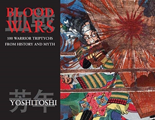 Blood Wars - 100 Warrior Triptychs From History & Myth