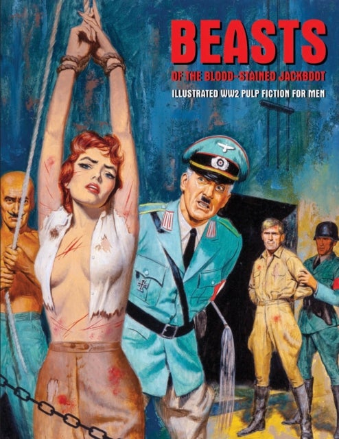 Beasts of the Blood-Stained Jackboot - Illustrated WW2 Pulp Fiction For Men