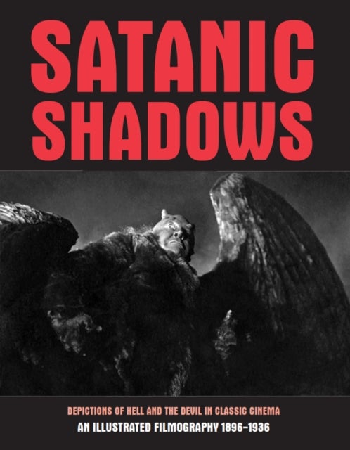 Satanic Shadows - Depictions Of Hell And The Devil In Classic Cinema