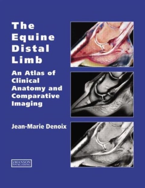 The Equine Distal Limb - An Atlas of Clinical Anatomy and Comparative Imaging