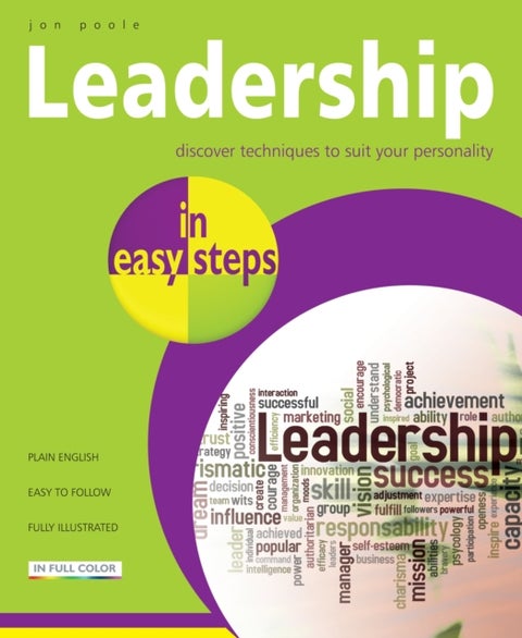 Leadership Skills in easy steps - Packed with Insightful Tips