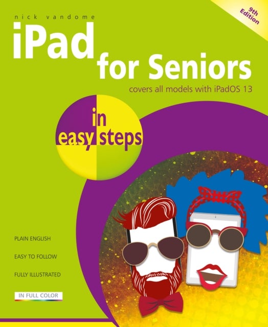 iPad for Seniors in easy steps - Covers all iPads with iPadOS 13, including iPad mini and iPad Pro