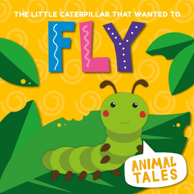 The Little Caterpillar that Wanted to Fly
