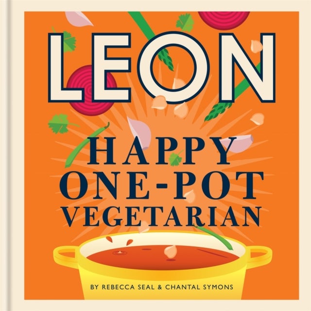 Happy Leons: Leon Happy One-pot Vegetarian - More than 100 easy vegetarian recipes that can be made using only one pot