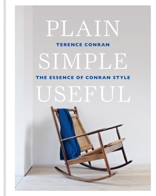 Plain Simple Useful - The Essence of Conran Style