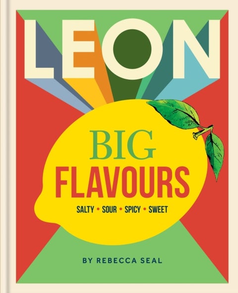 LEON Big Flavours Cookbook - Salty • Sour • Spicy • Sweet