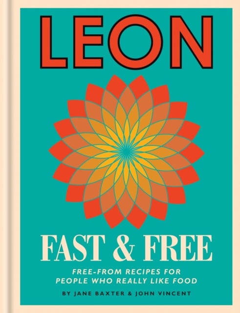 Leon: Leon Fast & Free - Free-from recipes for people who really like food