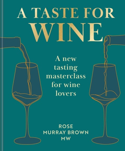 A Taste for Wine - A New Tasting Masterclass for Wine Lovers