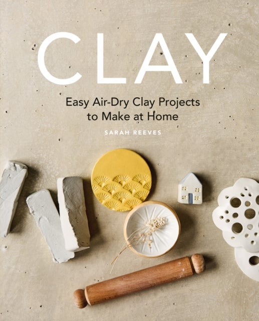 Clay - Easy air-dry clay projects to make at home
