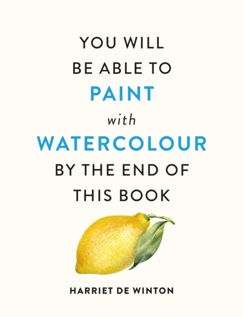 You Will Be Able to Paint with Watercolour by the End of This Book - The perfect arty Christmas gift for creative people