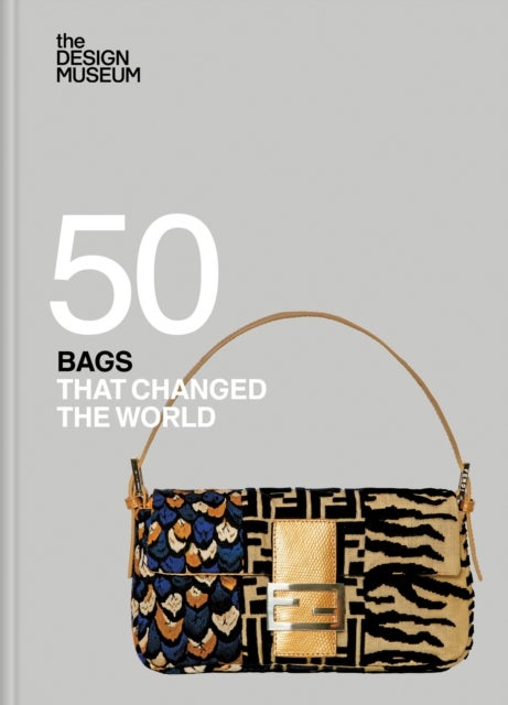 Fifty Bags that Changed the World : Design Museum Fifty - Design Museum Fifty
