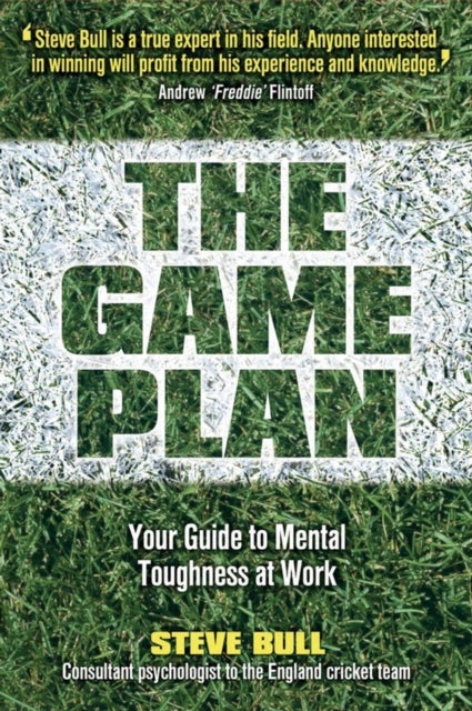 The Game Plan - Your Guide to Mental Toughness at Work