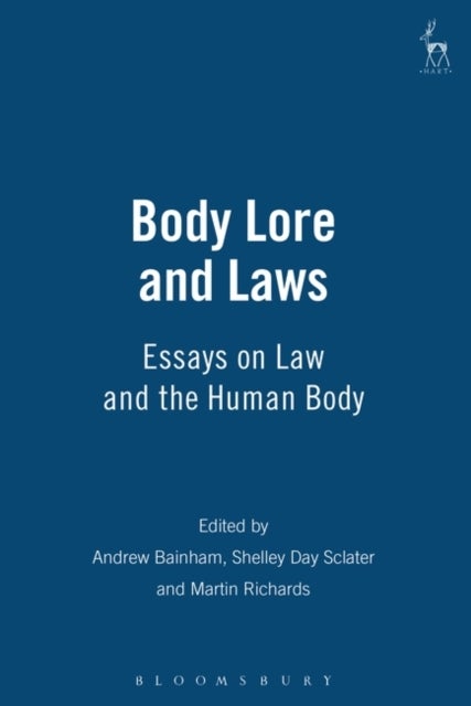 Body Lore and Laws - Essays on Law and the Human Body