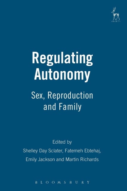 Regulating Autonomy - Sex, Reproduction and Family