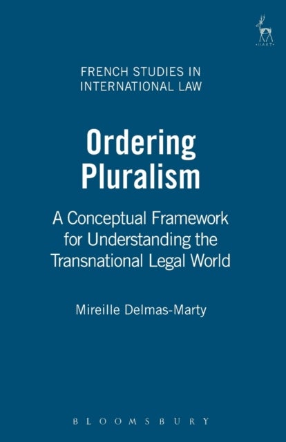 Ordering Pluralism - A Conceptual Framework for Understanding the Transnational Legal World