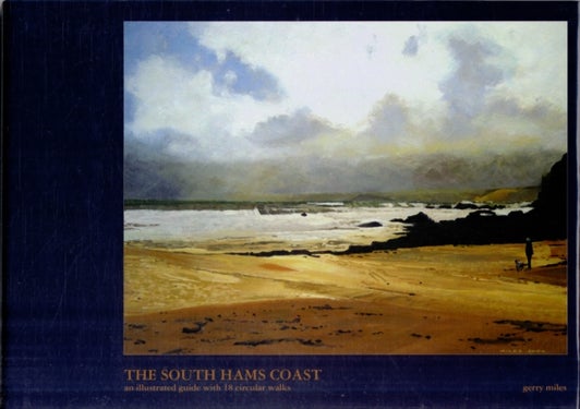 The South Hams Coast - An Illustrated Guide with 18 Circular Walks