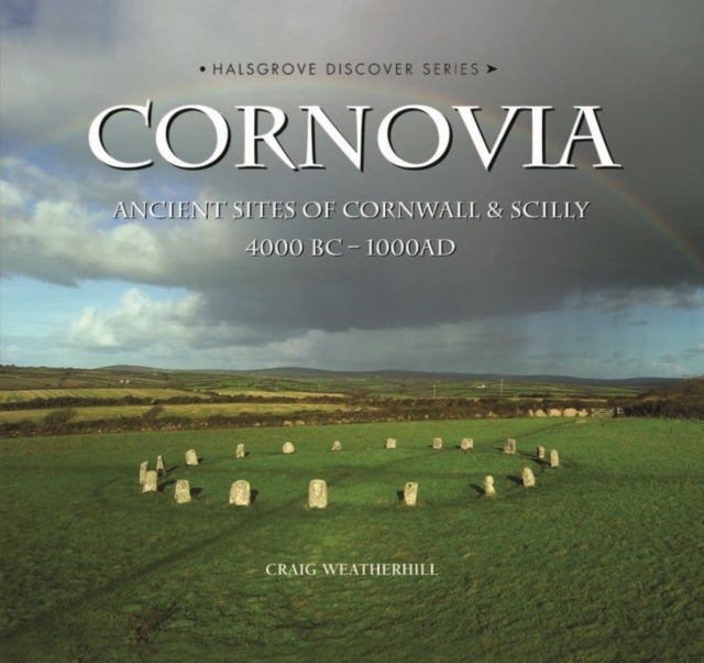 Cornovia - Ancient Sites of Cornwall and Scilly, 4000BC -1000AD
