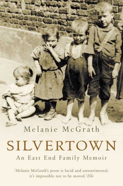 Silvertown - An East End Family Memoir