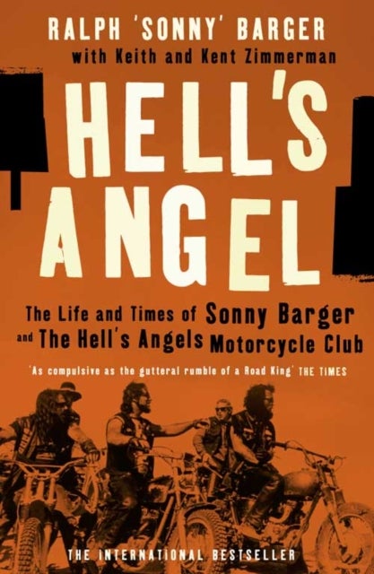 Hell¿s Angel - The Life and Times of Sonny Barger and the Hell's Angels Motorcycle Club