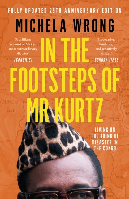 In the Footsteps of Mr Kurtz - Living on the Brink of Disaster in the Congo
