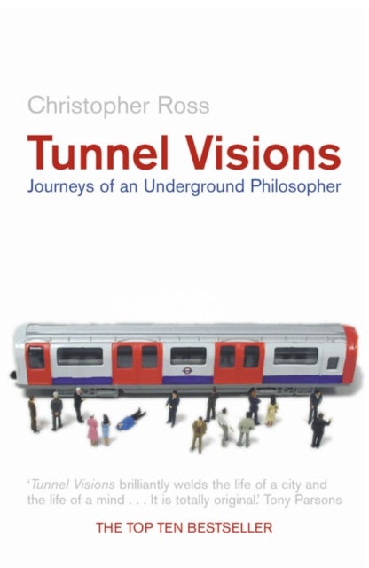 Tunnel Visions - Journeys of an Underground Philosopher