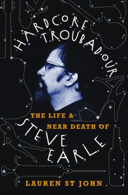 Hardcore Troubadour - The Life and Near Death of Steve Earle