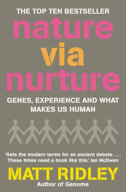Nature via Nurture - Genes, Experience and What Makes Us Human