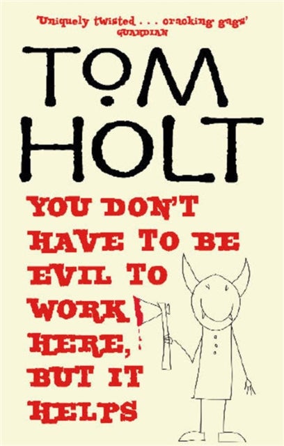 You Don't Have To Be Evil To Work Here, But It Helps - J.W. Wells & Co. Book 1