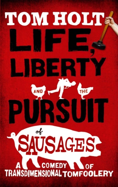 Life, Liberty And The Pursuit Of Sausages - J.W. Wells & Co. Book 7