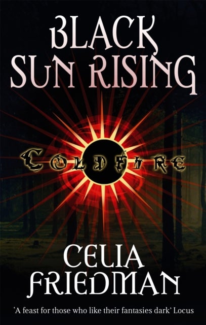 Black Sun Rising - The Coldfire Trilogy: Book One