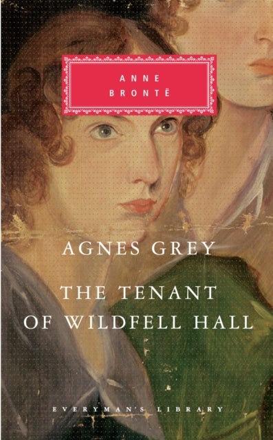 Agnes Grey/The Tenant of Wildfell Hall - Everyman's Library CLASSICS