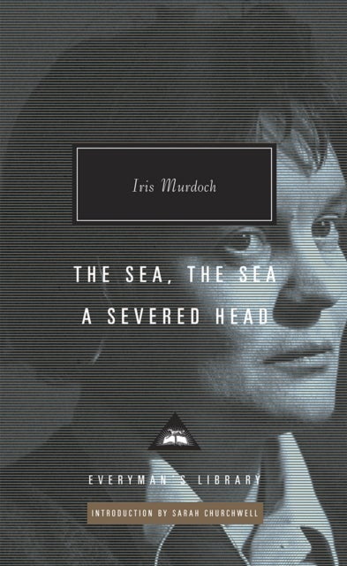 The Sea, The Sea & A Severed Head - Everyman's Library CLASSICS